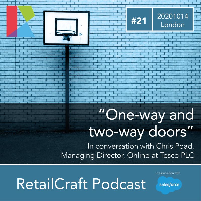 RetailCraft 21 – “One-way and two-way doors” – Chris Poad, Managing Director, Online at Tesco PLC